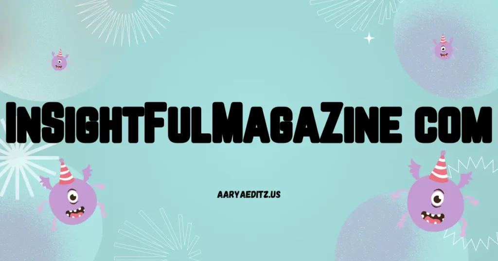 Insightfulmagazine com