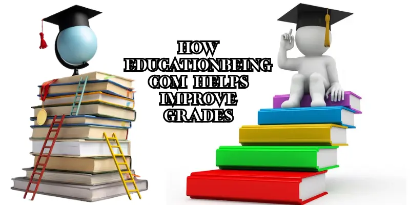 how educationbeing com helps improve grades how educationbeing com helps improve grades