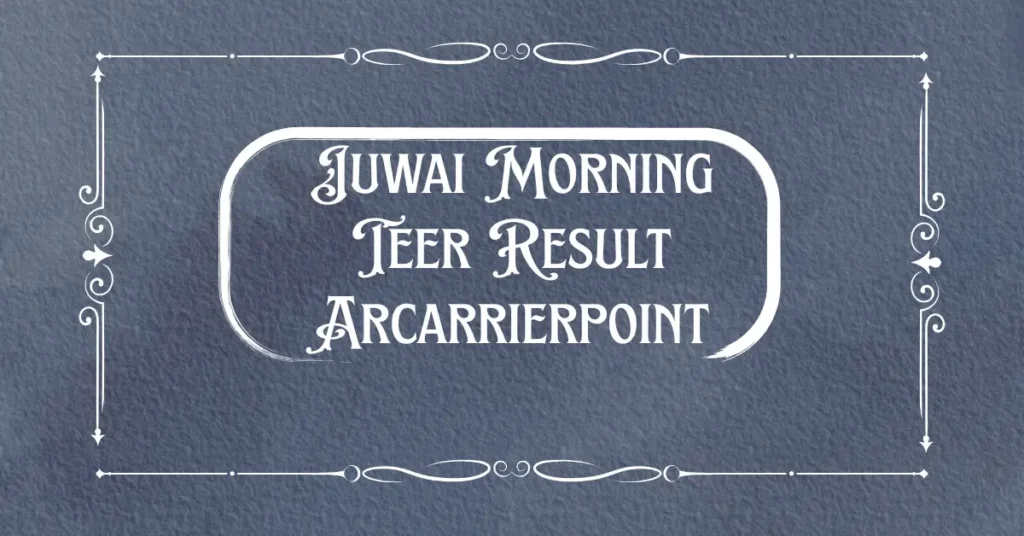 juwai morning teer result arcarrierpoint