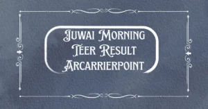 juwai morning teer result arcarrierpoint