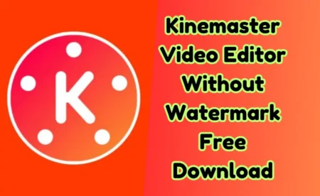 kinemaster video editor without watermark free download