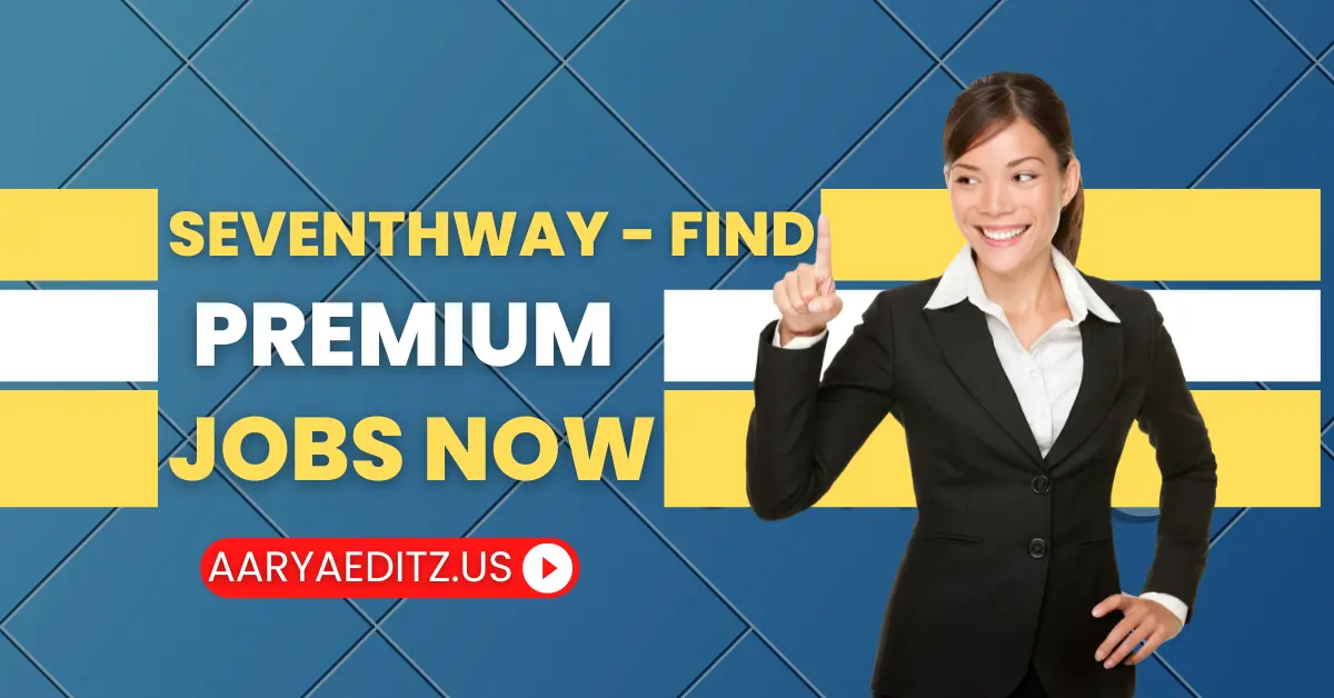 Seventhway - Find Premium Jobs Now  | Aarya Editz