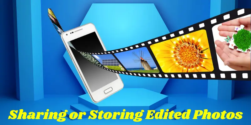 sharing or storing edited photos Sharing or Storing Edited Photos