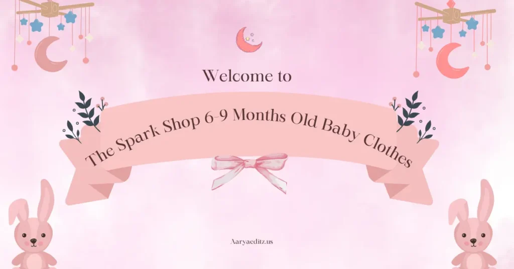 the spark shop 6-9 months old baby clothes