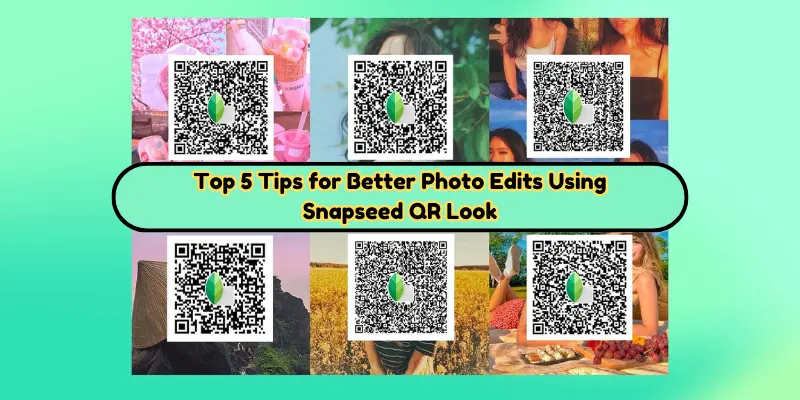 top 5 tips for better photo edits using snapseed qr look top 5 tips for better photo edits using snapseed qr look